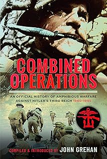 Combined Operations: An Official History of Amphibious Warfare Against Hitler's Third Reich, 1940-1945