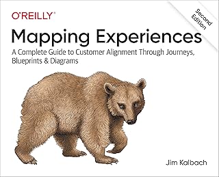 Mapping Experiences: A Complete Guide to Creating Value through Journeys, Blueprints, and Diagrams