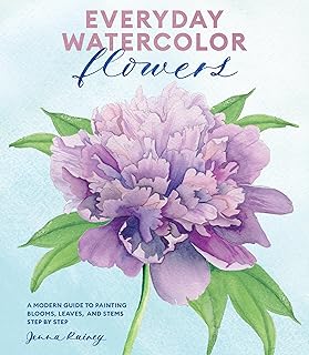 Everyday Watercolor Flowers: A Modern Guide to Painting Blooms, Leaves, and Stems Step by Step