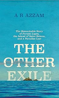 The Other Exile: The Story of Fernão Lopes, St Helena and a Paradise Lost