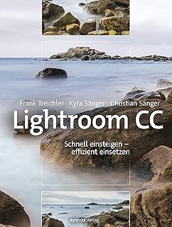 Lightroom CC: Schnell einsteigen – effizient einsetzen