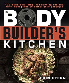 DK The Bodybuilder's Kitchen: 100 Muscle-Building, Fat Burning Recipes, with Meal Plans to Chisel Your Physique