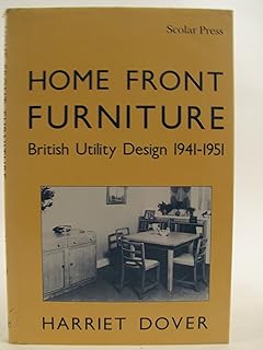 Home Front Furniture: British Utility Furniture 1941-1951