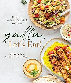 Yalla, Let's Eat!: Delicious, Authentic Arab Meals Made Easy