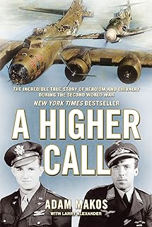 A Higher Call: The Incredible True Story of Heroism and Chivalry during the Second World War