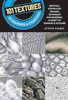 101 Textures in Graphite & Charcoal: Practical Step-By-Step Drawing Techniques for Rendering a Variety of Surfaces & Textures