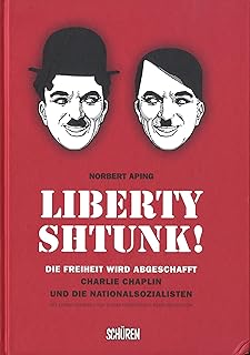 Liberty - Shtunk! Die Freiheit wird abgeschafft Charlie Chaplin und die Nationalsozialisten