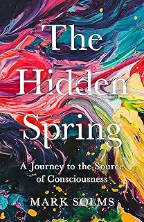 The hidden spring: a journey to the source of consciousness