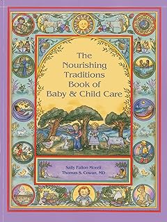 The Nourishing Traditions Book Of Baby & Child Care