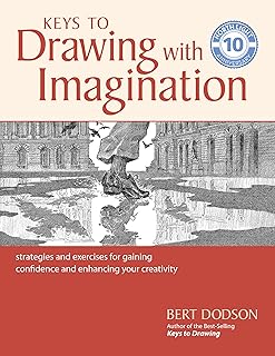 Keys to Drawing with Imagination: Strategies and Exercises for Gaining Confidence and Enhancing your Creativity