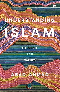 Understanding Islam: Its Spirit and Values