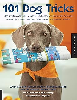 101 Dog Tricks: Step by Step Activities to Engage, Challenge, and Bond with Your Dog (Volume 1)