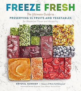 Freeze Fresh: The Ultimate Guide to Preserving 55 Fruits and Vegetables for Maximum Flavor and Versatility