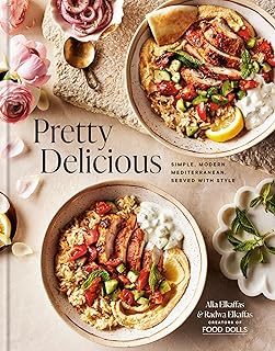 Pretty Delicious: Simple, Modern Mediterranean, Served with Style: A Cookbook