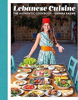 Lebanese Cuisine: The Authentic Cookbook