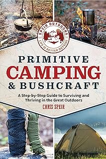 Primitive Camping and Bushcraft (Speir Outdoors): A step-by-step guide to camping and surviving in the great outdoors