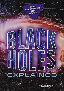 Black Holes Explained