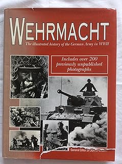 Wehrmacht: Illustrated History of the German Army in World War II