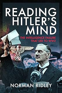 Reading Hitler's Mind: The Intelligence Failure That Led to Ww2