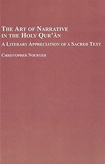 The Art of the Narrative in the Holy Qur'an: A Literary Appreciation of a Sacred Text