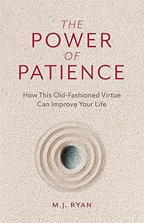 The Power of Patience: How This Old-Fashioned Virtue Can Improve Your Life (Self-Care Gift for Men and Women)