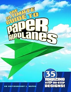 The ultimate guide to paper airplanes: 35 amazing step-by-step designs!